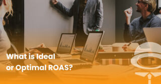 What is Ideal or Optimal ROAS?