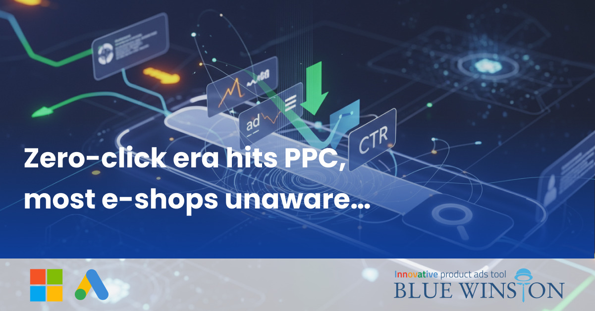 Zero-click era hits PPC, most e-shops unaware…